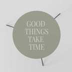 GOOD THINGS TAKE TIME Couchtisch Ø 60 cm