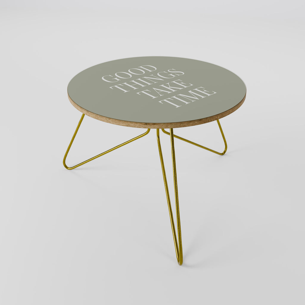 GOOD THINGS TAKE TIME Coffee Table