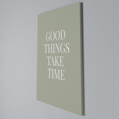 GOOD THINGS TAKE TIME Vertical Canvas Print