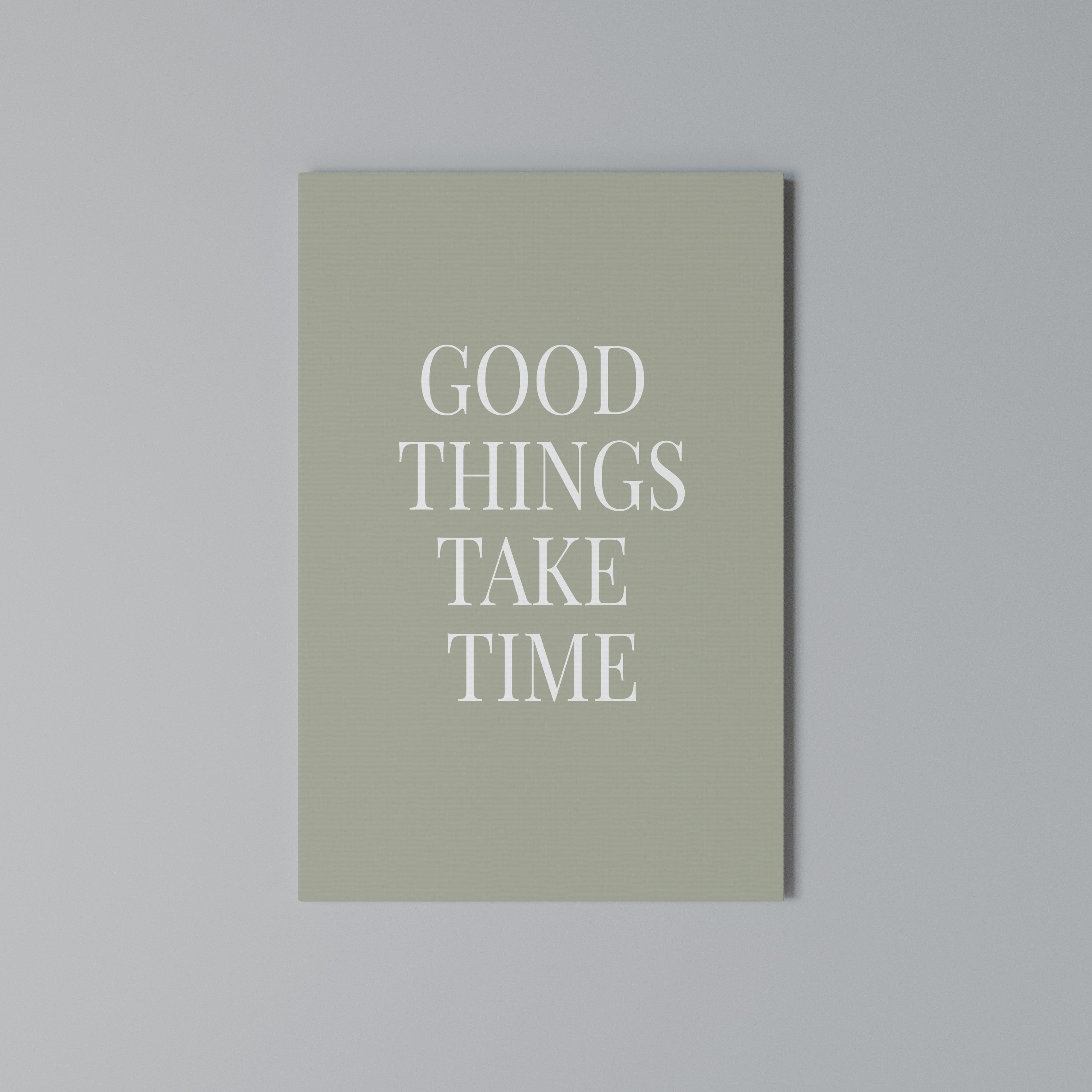 GOOD THINGS TAKE TIME Vertical Canvas Print