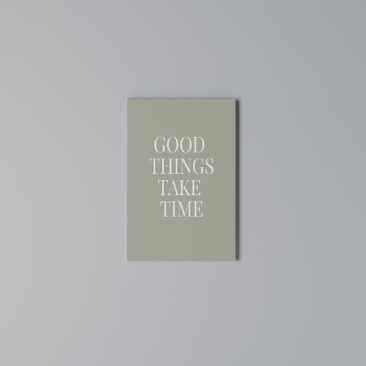 GOOD THINGS TAKE TIME Vertical Canvas Print