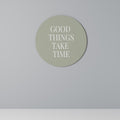 GOOD THINGS TAKE TIME Runde Wanddekoration Ø 69 cm