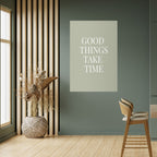 GOOD THINGS TAKE TIME Selbstklebendes Poster - Hochformat