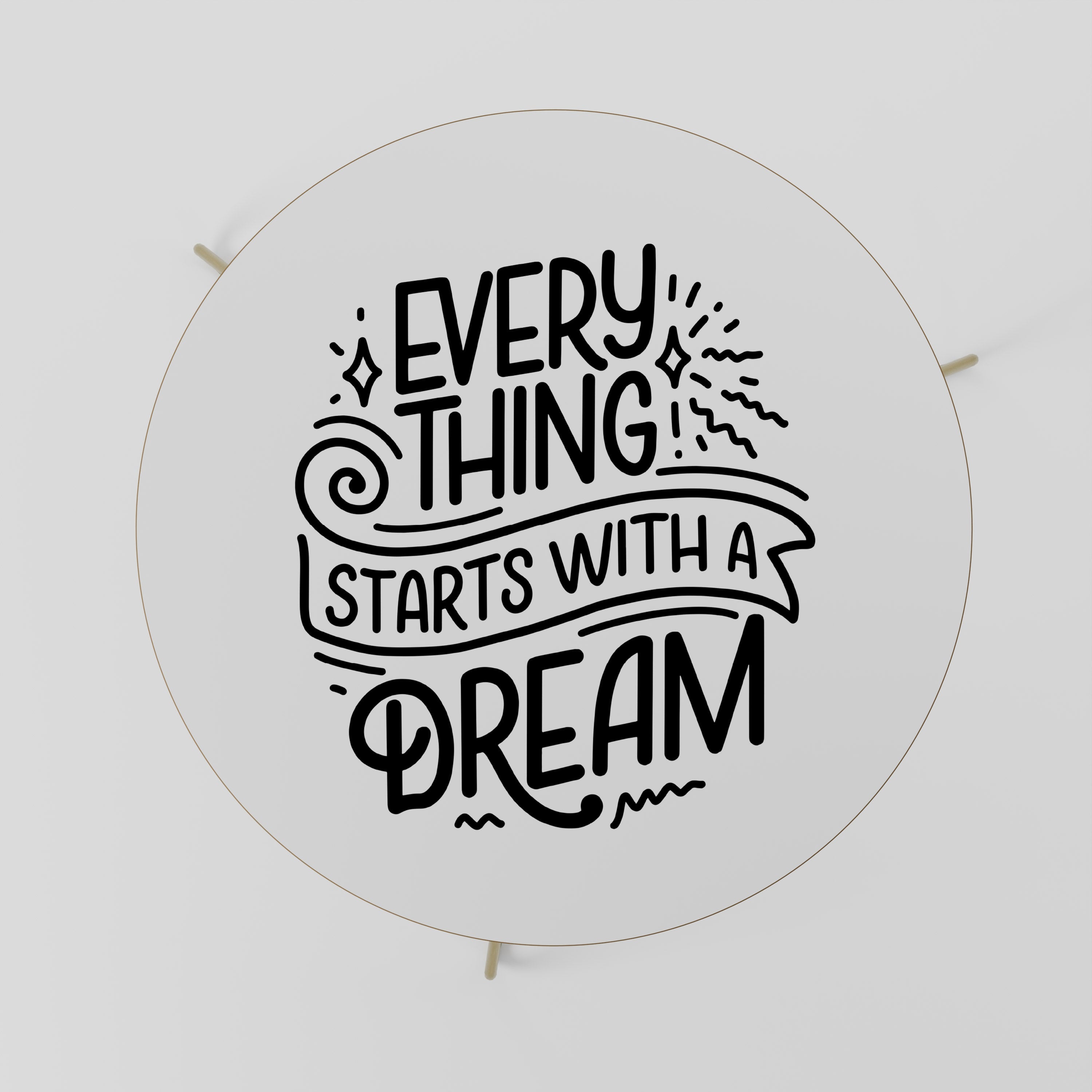 EVERYTHING STARTS WITH A DREAM Coffee Table 69