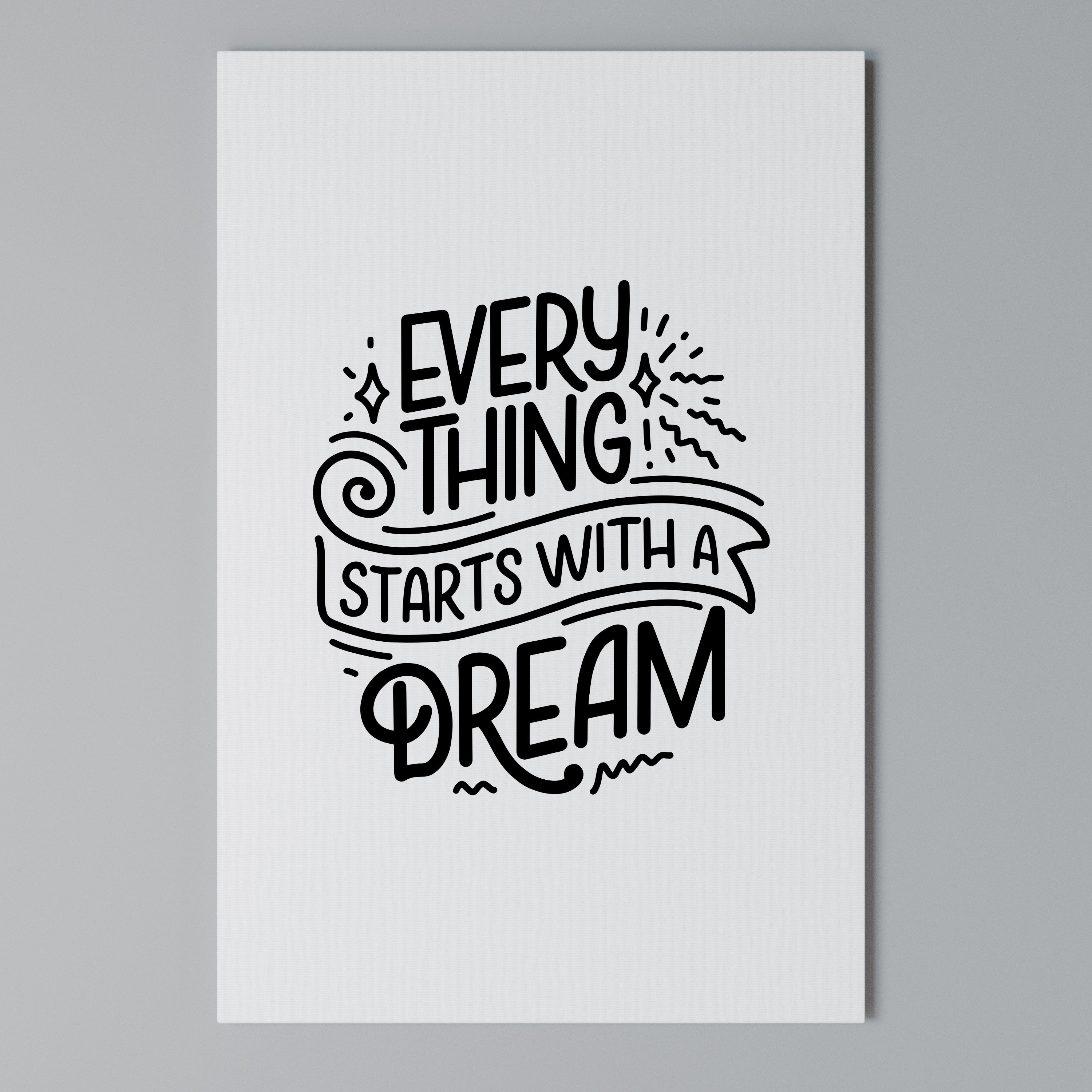 EVERYTHING STARTS WITH A DREAM Vertical Canvas Print