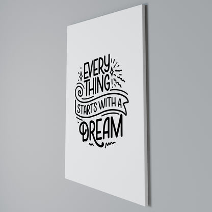 EVERYTHING STARTS WITH A DREAM Vertical Canvas Print