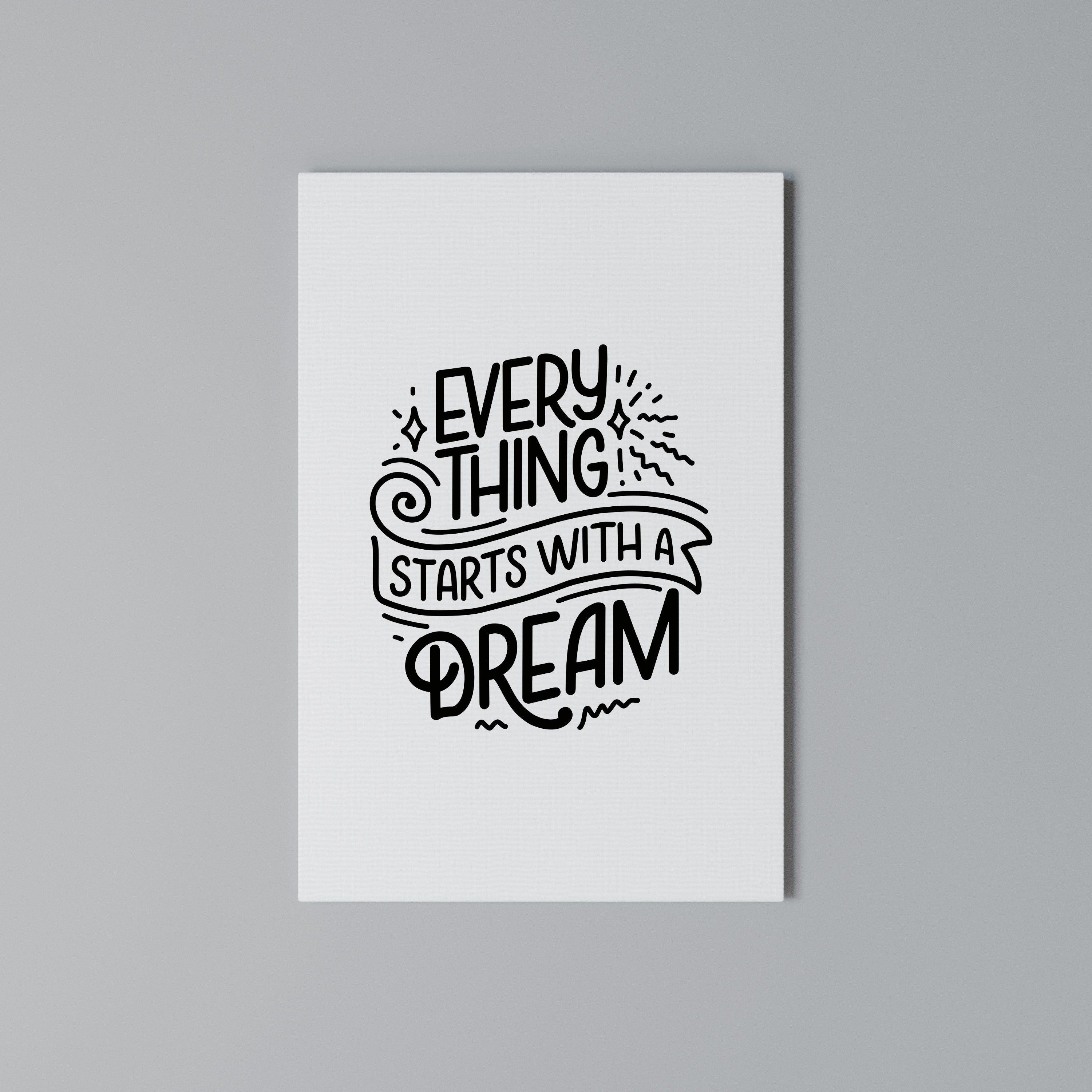 EVERYTHING STARTS WITH A DREAM Vertical Canvas Print