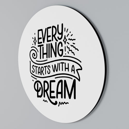 EVERYTHING STARTS WITH A DREAM Round Wall Art