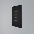 YOU ARE YOUR BEST THING Vertical Canvas Print