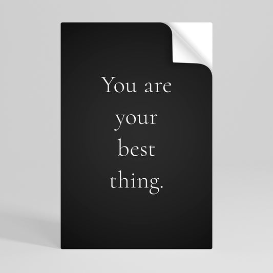 YOU ARE YOUR BEST THING Selbstklebendes Poster - Hochformat