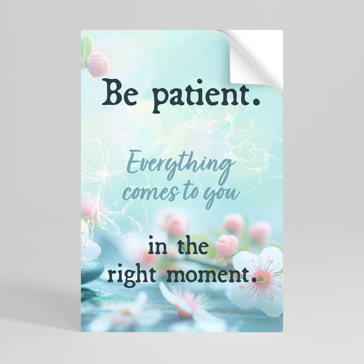 PATIENCE IN BLOOM Selbstklebendes Poster - Hochformat