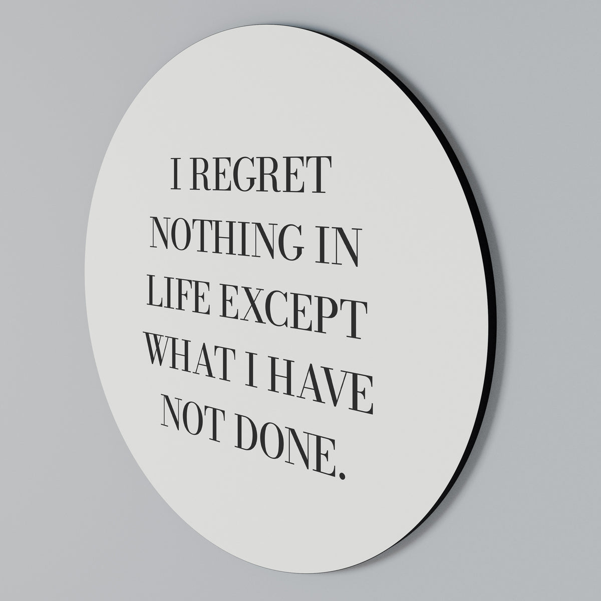REGRET NOTHING Rundes Wandbild