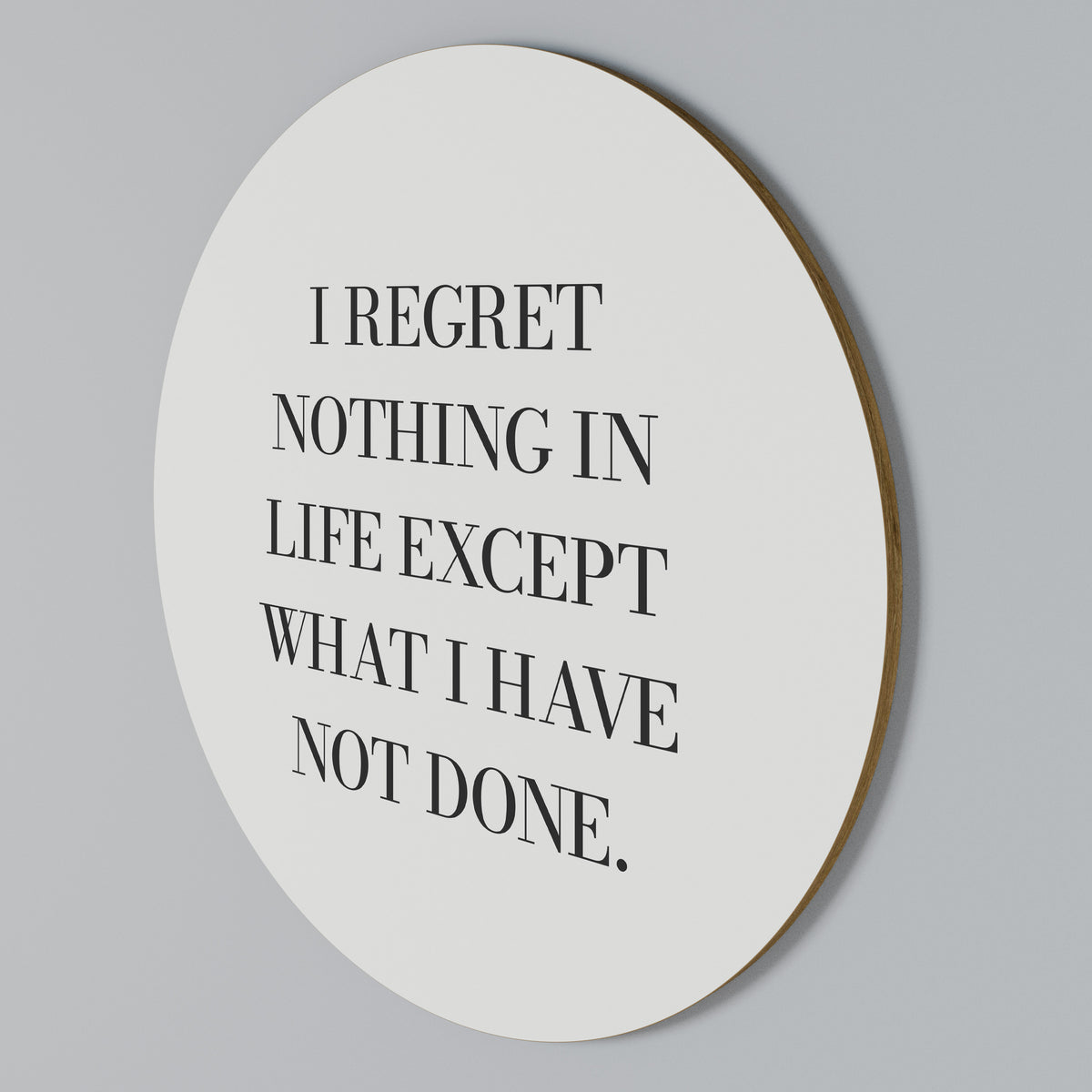 REGRET NOTHING Rundes Wandbild