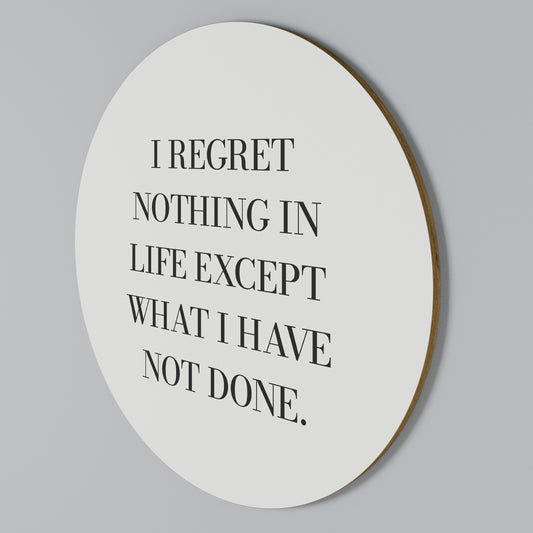 REGRET NOTHING Rundes Wandbild