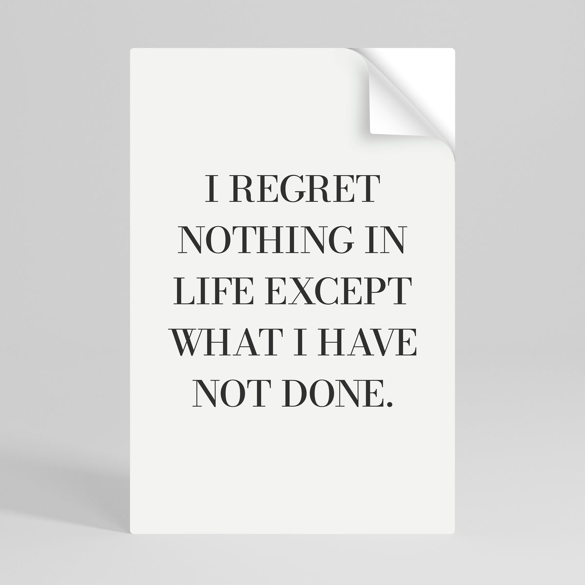 REGRET NOTHING Peel and Stick Vertical Poster