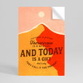TODAY IS A GIFT Selbstklebendes Poster - Hochformat