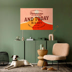 TODAY IS A GIFT Selbstklebendes Horizontal-Poster
